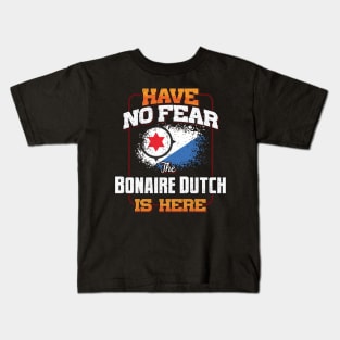 Bonaire Dutch Flag  Have No Fear The Bonaire Dutch Is Here - Gift for Bonaire Dutch From Bonaire Kids T-Shirt